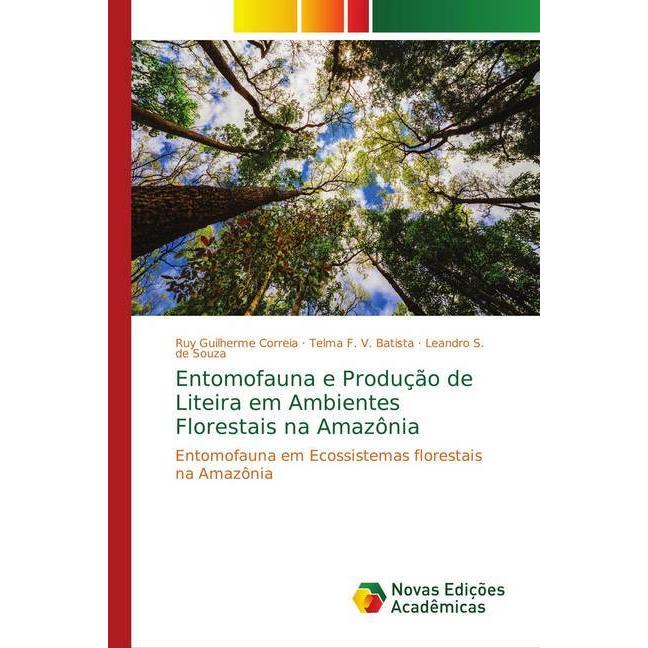 Entomofauna e Produção de Liteira em Ambientes Florestais na Amazônia, Fachbücher von Telma F. V. Batista, Ruy Guilherme...