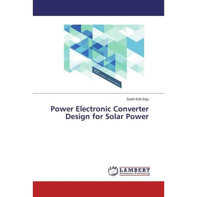 Power Electronic Converter Design for Solar Power, Fachbücher