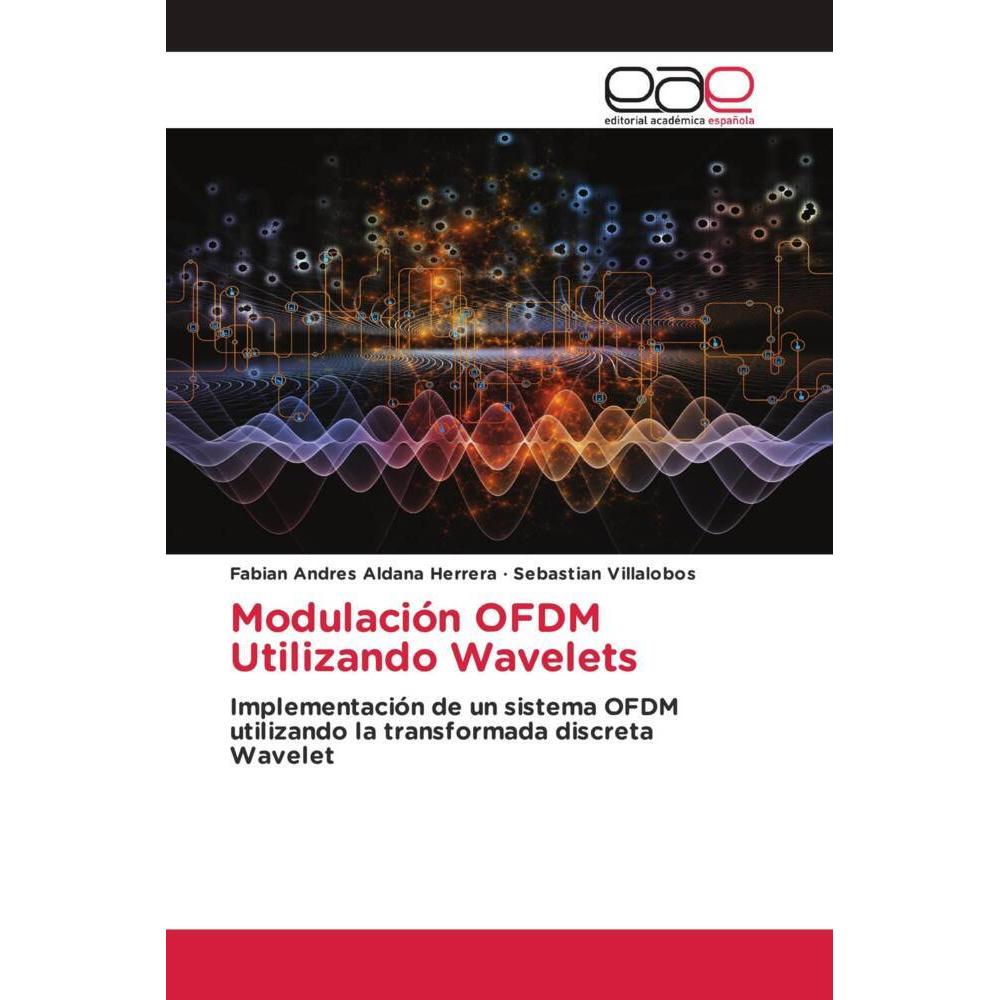 Modulación OFDM Utilizando Wavelets, Fachbücher von Fabian Andres Aldana Herrera, Sebastian Villalobos