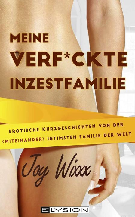 Produktbild Meine total verfickte Inzestfamilie (Deutsch, Joy Wixxx, Jennifer Schreiner, 2019)