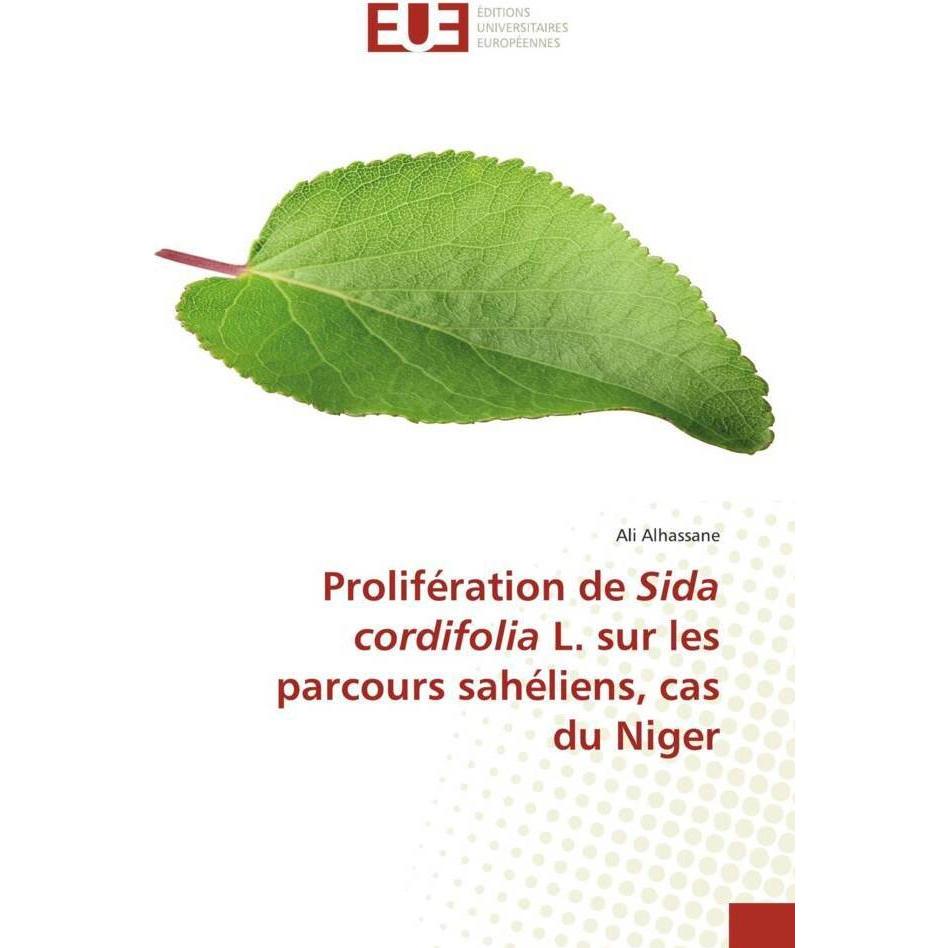 Prolifération de Sida cordifolia L. sur les parcours sahéliens, cas du Niger, Fachbücher von Ali Alhassane