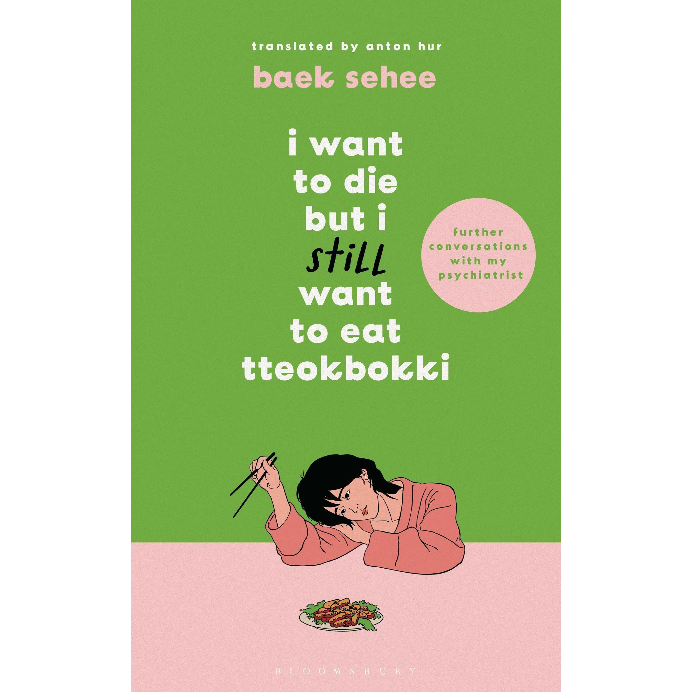 I Want to Die but I Still Want to Eat Tteokbokki, Belletristik von Baek Sehee