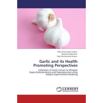 Garlic and its Health Promoting Perspectives, Fachbücher von Faqir Muhammad Anjum, Hafiz Ansar Rasul Suleria, Masood Sad...