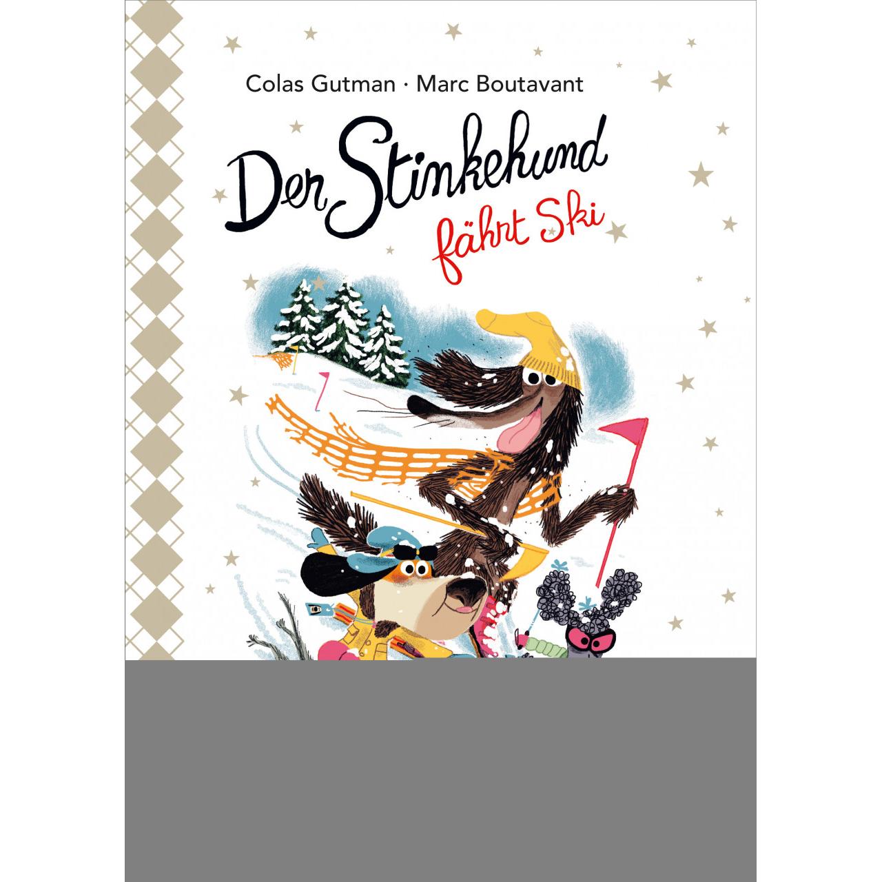 Der Stinkehund fährt Ski (Bd. 6), Kinderbücher von Colas Gutman, Marc Boutavant, Julia Süssbrich