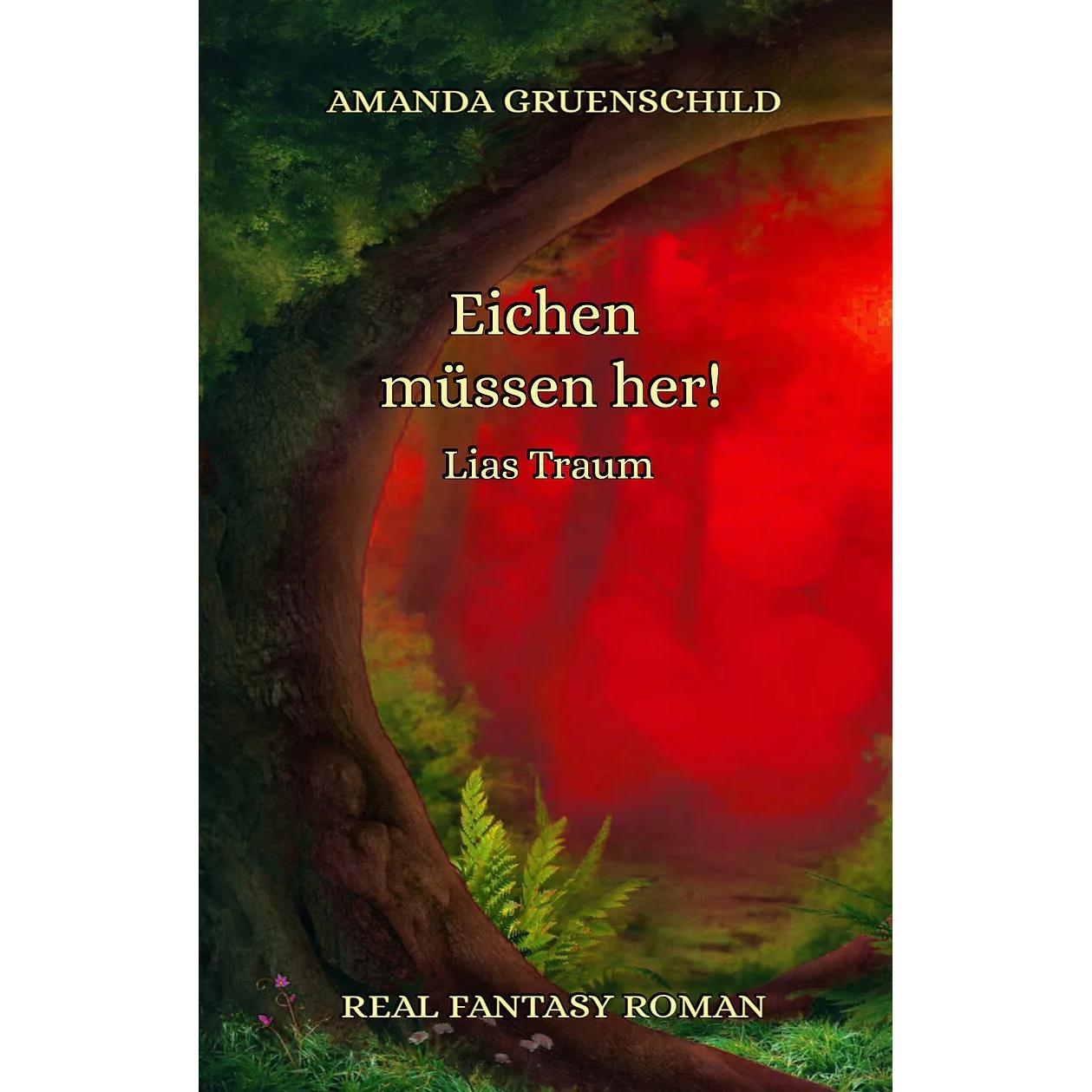 Eichen müssen her! Teil 3, Belletristik von Amanda Gruenschild