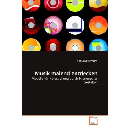 Musik malend entdecken, Fachbücher von Nicola Mittermayr