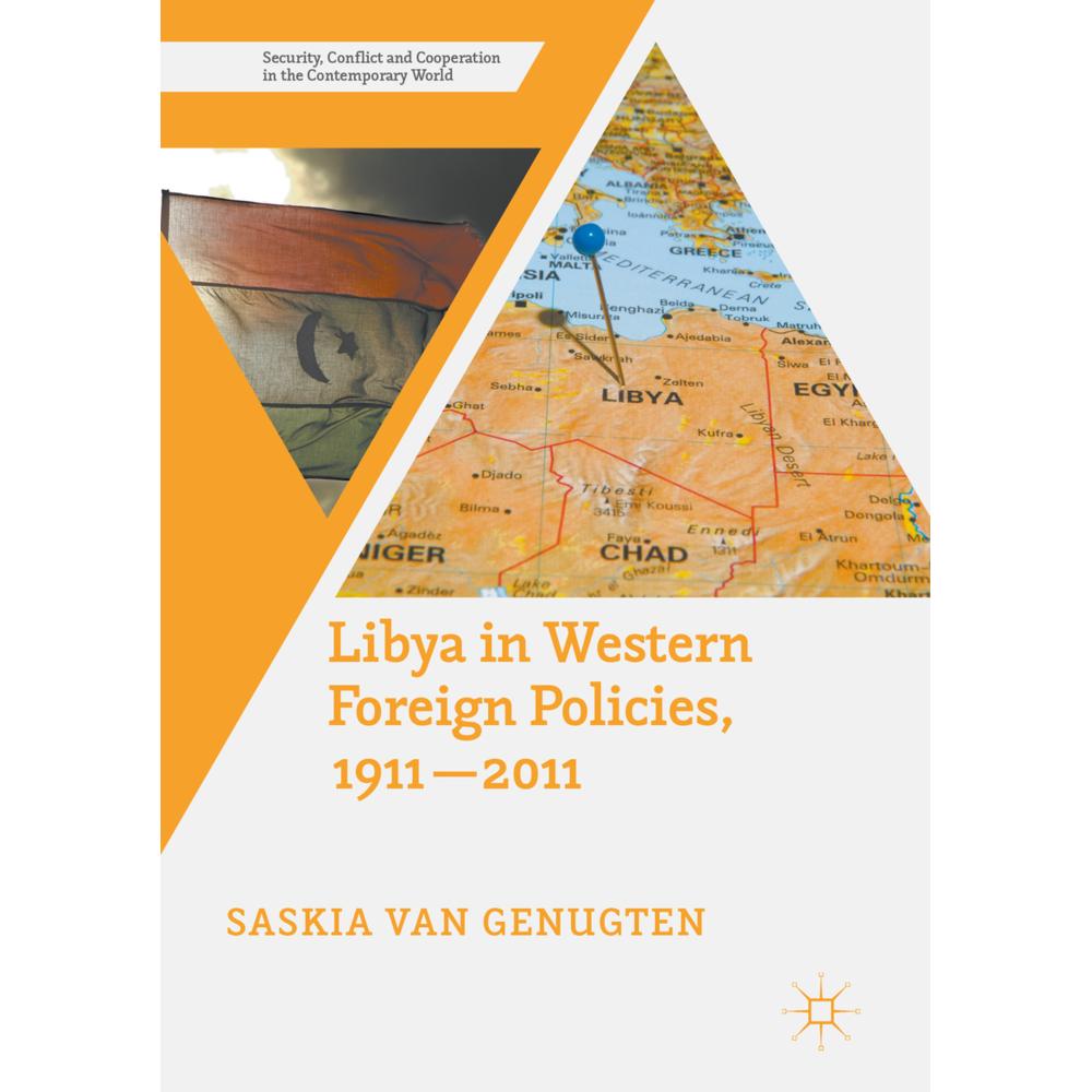 Libya in Western Foreign Policies, 1911-2011, Fachbücher von Saskia van Genugten