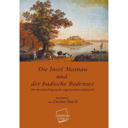 Die Insel Mainau und der Badische Bodensee, Fachbücher von Lucian Reich