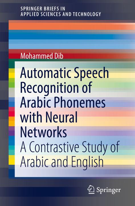 Energie-Label Automatic Speech Recognition of Arabic Phonemes with Neural Networks (Englisch, Mohammed Dib, 2019)