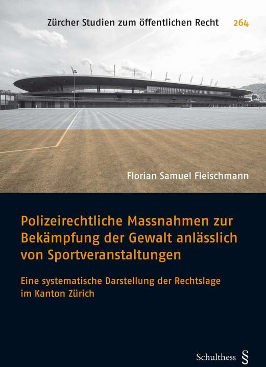 Actual product image Polizeirechtliche Massnahmen zur Bekämpfung der Gewalt anlässlich von Sportvera (German, Florian Samuel Fleischmann, 2018)