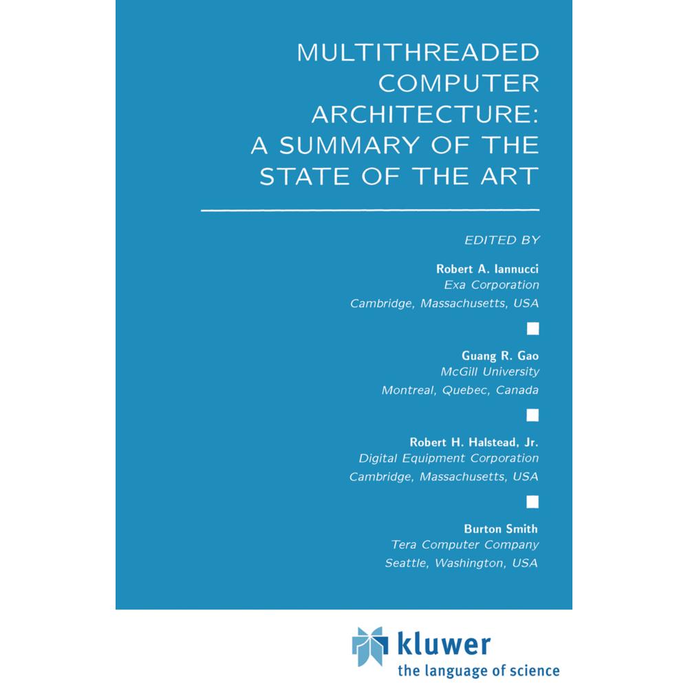 Multithreaded Computer Architecture: A Summary of the State of the ART, Fachbücher von Burton Smith, Guang R. Gao, Rober...