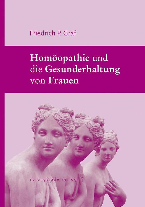 Produktbild Homöopathie und die Gesunderhaltung von Frauen (Deutsch, Friedrich P. Graf, 2013)
