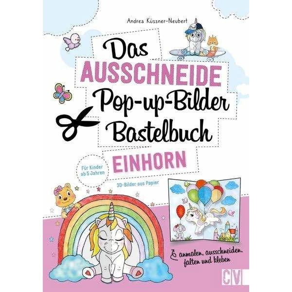 Das Ausschneide-Pop-up-Bilder-Bastelbuch. Einhorn, Kinderbücher von Andrea Küssner-Neubert