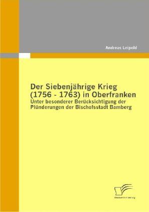 Produktbild Der Siebenjährige Krieg (1756 - 1763) in Oberfranken (Deutsch, Andreas Leipold, 2009)
