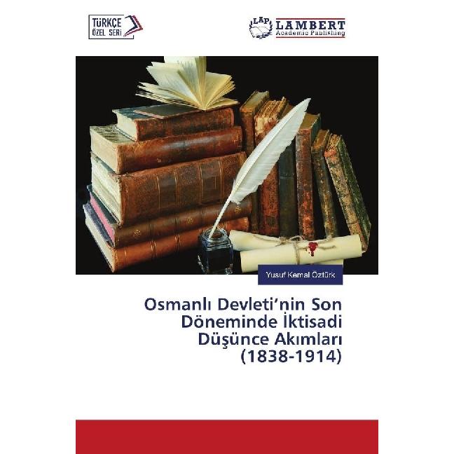 Osmanl Devleti'nin Son Döneminde ktisadi Düsünce Ak mlar (1838-1914), Fachbücher von Yusuf Kemal Öztürk