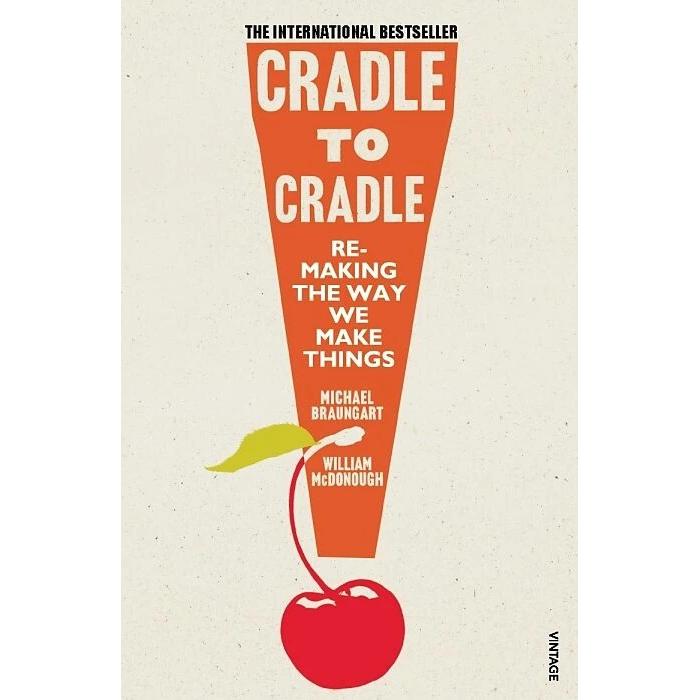 Cradle to Cradle, Fachbücher von Michael Braungart, William McDonough