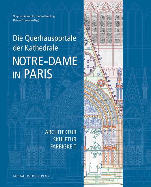 Die Querhausportale der Kathedrale Notre-Dame in Paris (Deutsch, Stephan Albrecht, Rainer Drewello, Stefan Breitling, 2021)