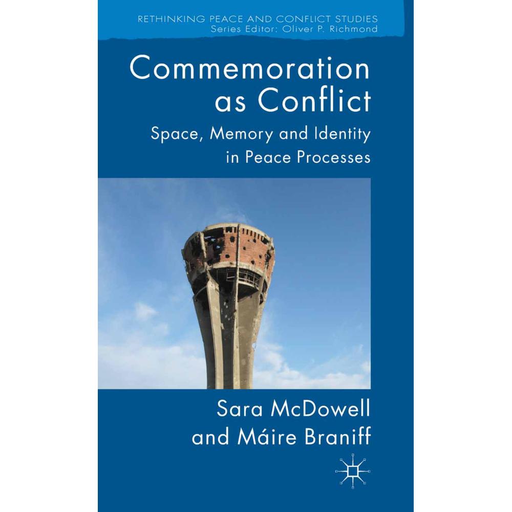 Commemoration as Conflict, Fachbücher von S. McDowell, M. Braniff