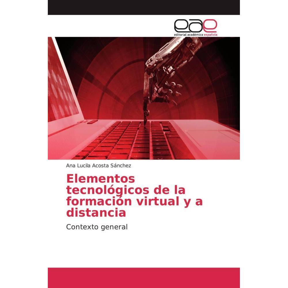 Elementos tecnológicos de la formación virtual y a distancia, Ratgeber von Ana Lucila Acosta Sánchez