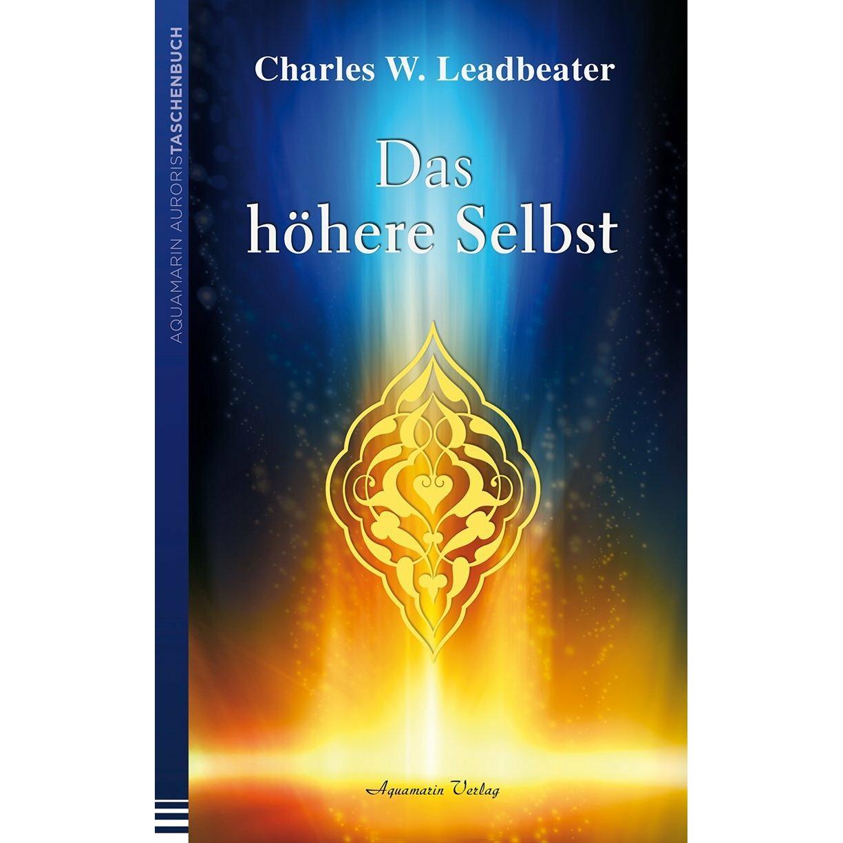 Das höhere Selbst, Sachbücher von Charles W. Leadbeater