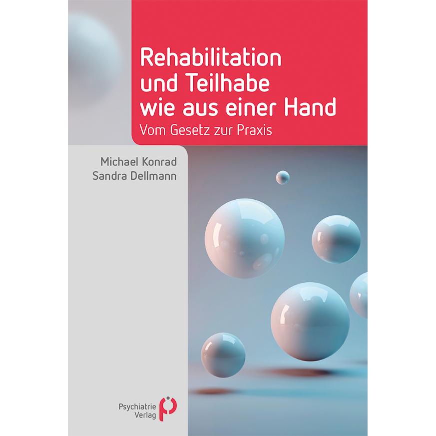 Rehabilitation und Teilhabe wie aus einer Hand, Fachbücher von Michael Konrad, Sandra Dellmann