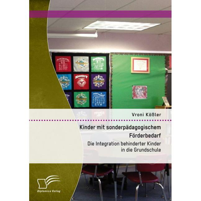 Kinder mit sonderpädagogischem Förderbedarf: Die Integration behinderter Kinder in die Grundschule, Fachbücher von Vroni...