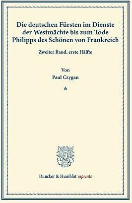 Produktbild Die deutschen Fürsten im Dienste der Westmächte bis zum Tode Philipps des Schönen von Frankreich (Deutsch, Walter Kienast, 2013)