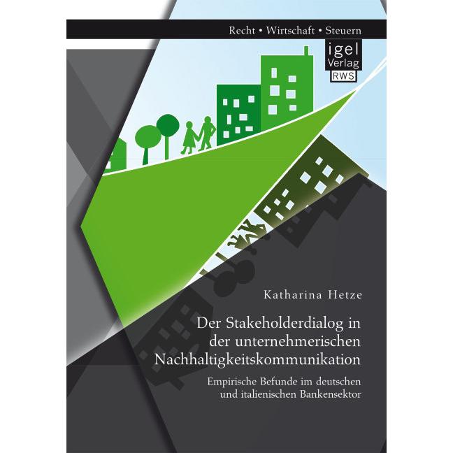 Der Stakeholderdialog in der unternehmerischen Nachhaltigkeitskommunikation: Empirische Befunde im d, Fachbücher von Kat...