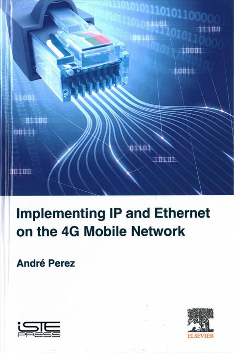 Produktbild Implementing IP and Ethernet on the 4G Mobile Network (Englisch, Andre Perez, 2017)