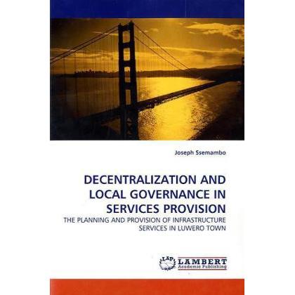 Decentralization And Local Governance In Services Provision, Fachbücher