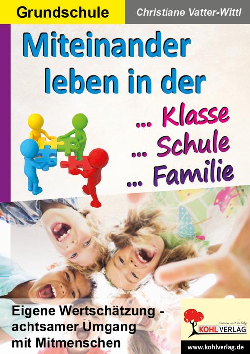 Produktbild Miteinander leben in Klasse, Schule & Familie (Deutsch, Christiane Vatter-Wittl, 2018)