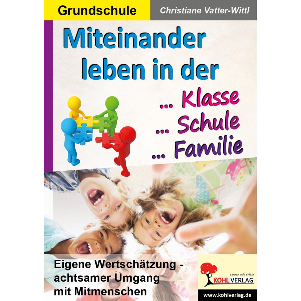 Miteinander leben in Klasse, Schule & Familie, Schulbücher von Christiane Vatter-Wittl