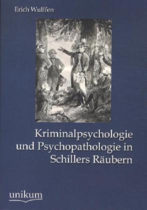 Produktbild Kriminalpsychologie und Psychopathologie in Schillers Räubern (Deutsch, Erich Wulffen, 2012)