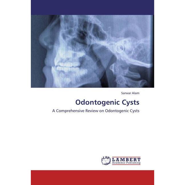 Odontogenic Cysts, Fachbücher von Sarwar Alam