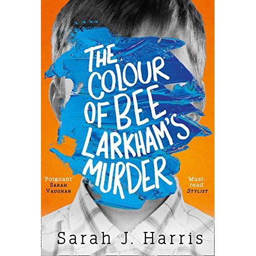 The Colour of Bee Larkham's Murder, Belletristik von Sarah J. Harris