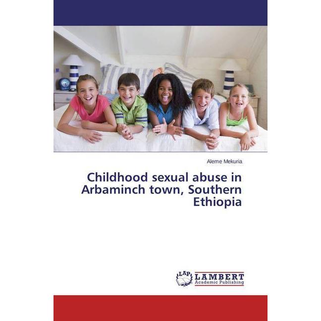 Childhood sexual abuse in Arbaminch town, Southern Ethiopia, Fachbücher