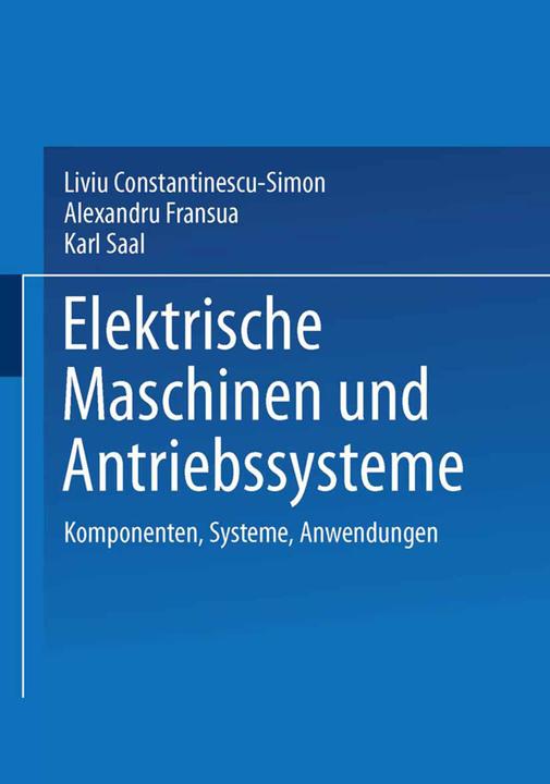 Produktbild Elektrische Maschinen und Antriebssysteme (Deutsch, Alexandru Fransua, Karl Saal, Liviu Constantinescu-Simon, 2013)