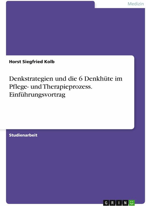 Produktbild Denkstrategien und die 6 Denkhüte im Pflege- und Therapieprozess. Einführungsvortrag (Deutsch, 2014)