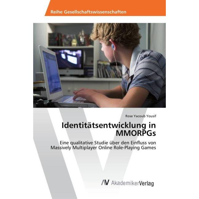 Identitätsentwicklung in MMORPGs, Fachbücher von Rose Yacoub Yousif