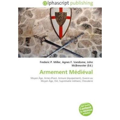 Armement Médiéval, Fachbücher von Agnes F. Vandome, Frederic P. Miller, John McBrewster