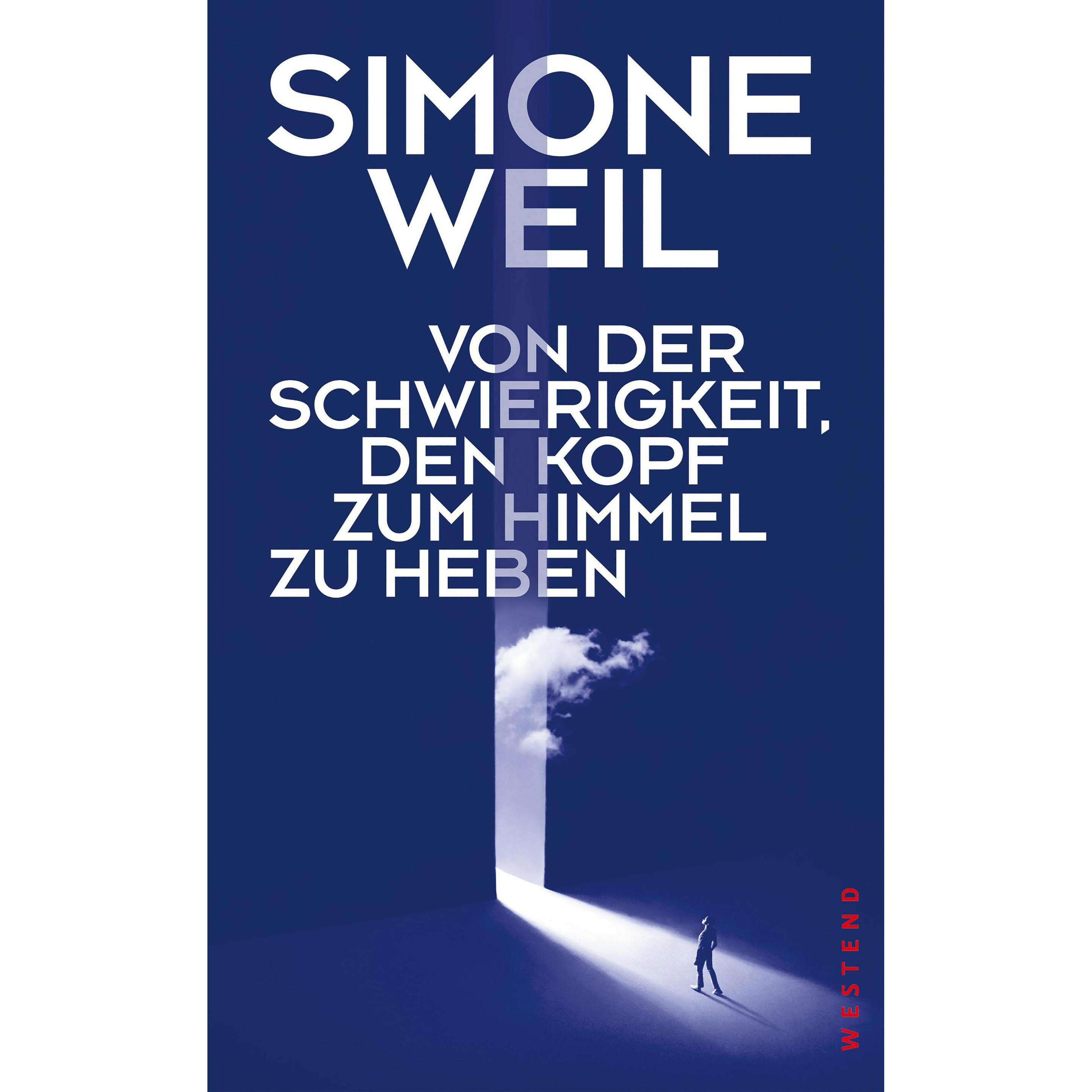 Von der Schwierigkeit, den Kopf zum Himmel zu heben, Sachbücher von Simone Weil, Britta Müller-Schauenburg, Tabea Rotter