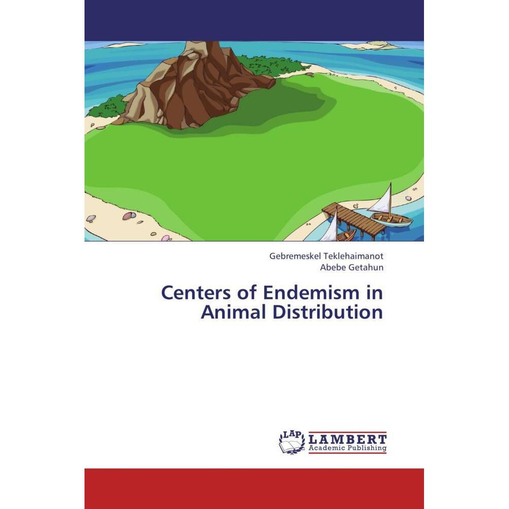 Centers of Endemism in Animal Distribution, Fachbücher von Abebe Getahun, Gebremeskel Teklehaimanot