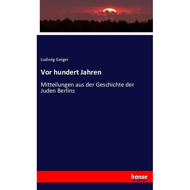 Vor hundert Jahren, Fachbücher von Ludwig Geiger