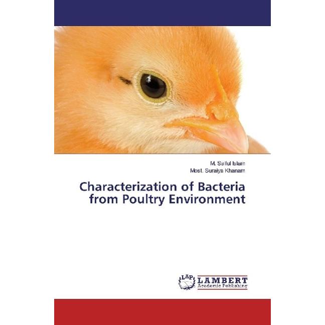 Characterization of Bacteria from Poultry Environment, Fachbücher von M. Saiful Islam, Most. Suraiya Khanam