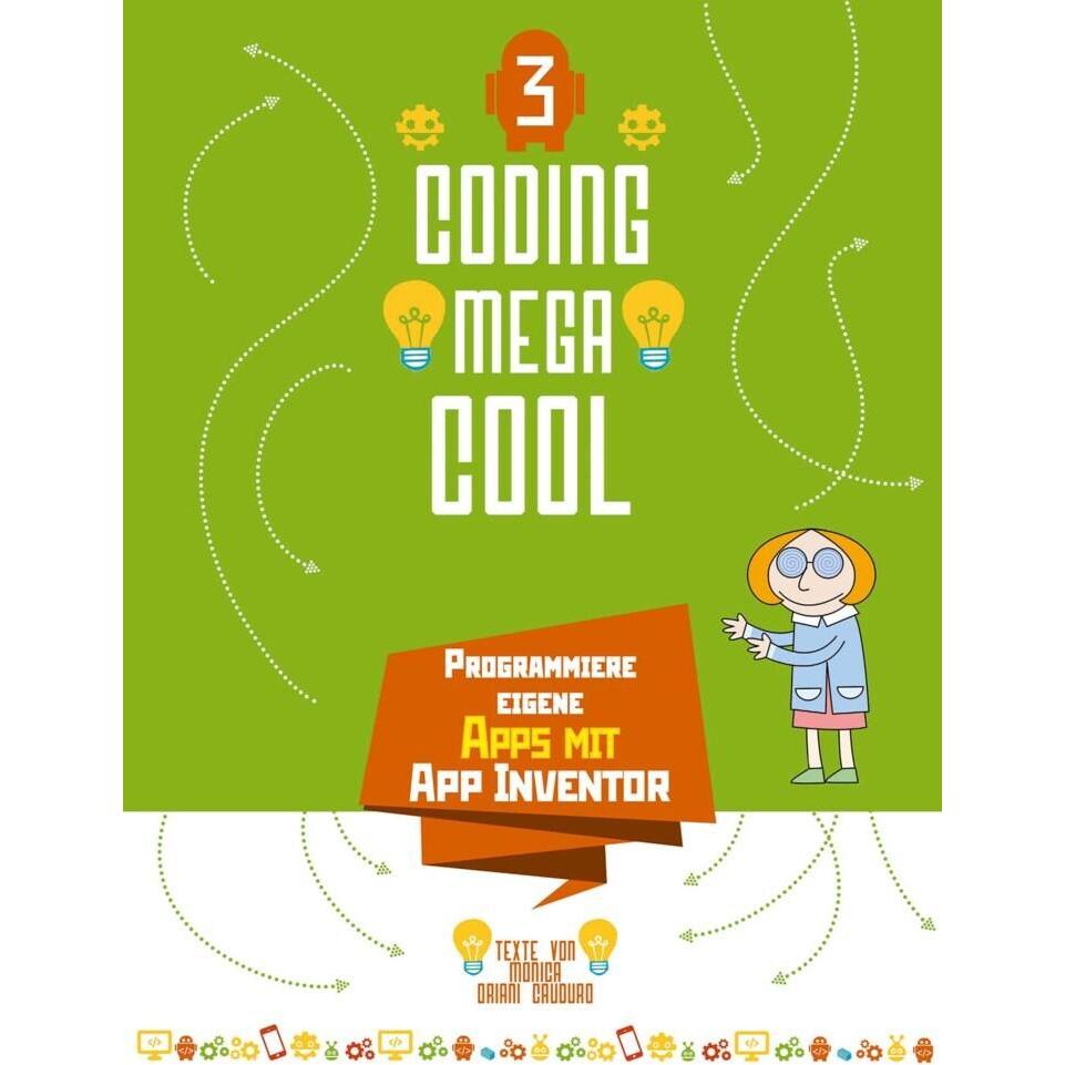 Programmiere eigene Apps mit App Inventor, Kinderbücher von Monica Umberta Oriani Cauduro