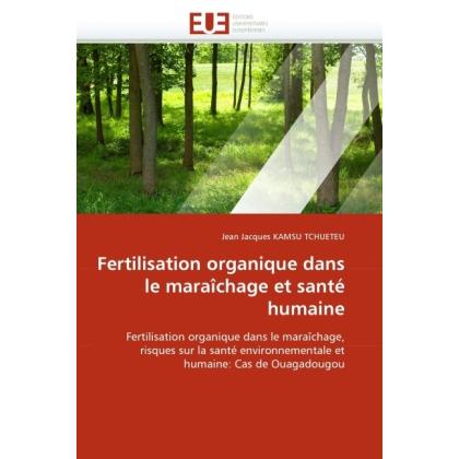 Fertilisation organique dans le maraîchage et santé humaine, Fachbücher von Jean J. Kamsu Tchueteu