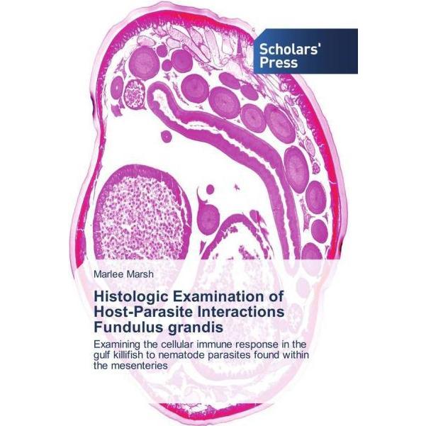 Histologic Examination of Host-Parasite Interactions Fundulus grandis, Fachbücher