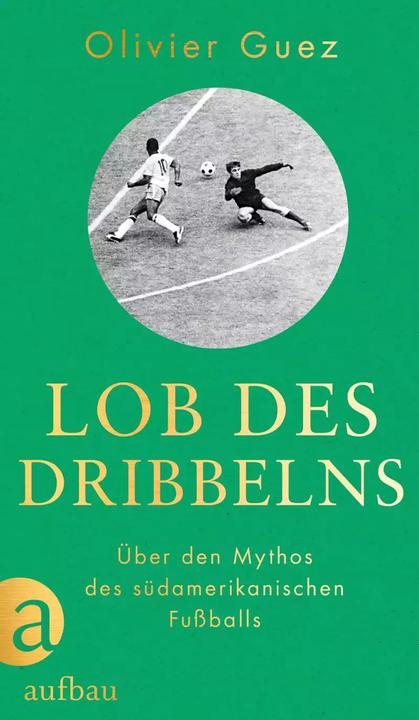 Actual product image Lob des Dribbelns (German, Olivier Guez, Nicola Denis, 2022)