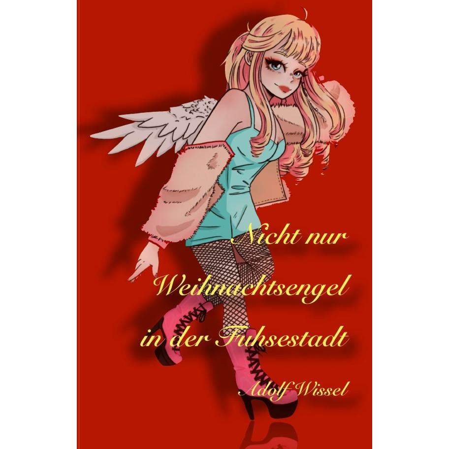 Wissel:Nicht nur Weihnachtsengel in d, Belletristik von Adolf Wissel