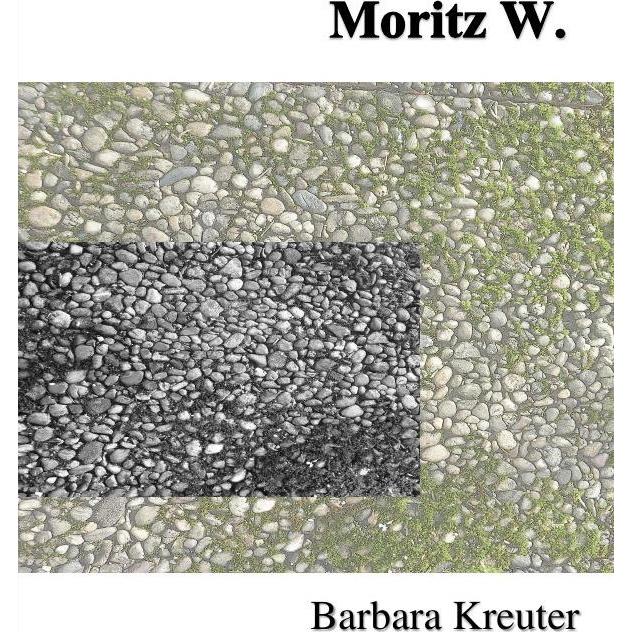 Moritz W., Belletristik von Barbara Kreuter